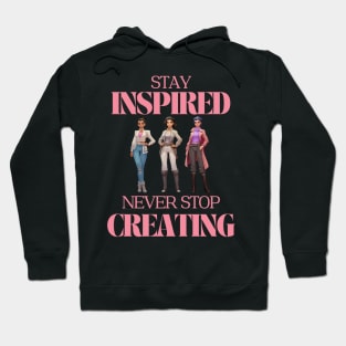 stay inspired never stop creating Hoodie